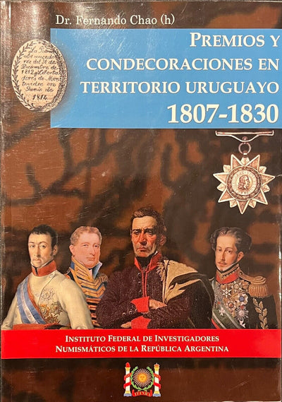 Premios y Condecoraciones en Territorio Uruguayo 1807-1830 by Fernando Chao (h)