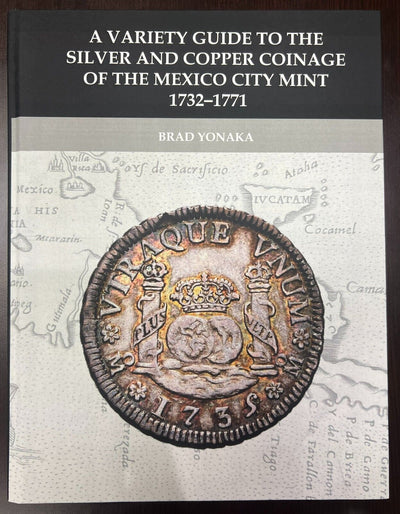 A Variety Guide to the Silver & Copper Coinage of the Mexico City Mint 1732-1771