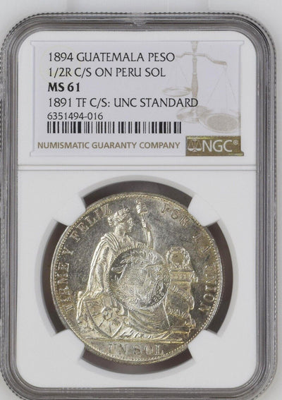 GUATEMALA Silver 1 Peso "1/2 real" C/S of 1894 on Lima 1 Sol 1891 TF NGC MS 61