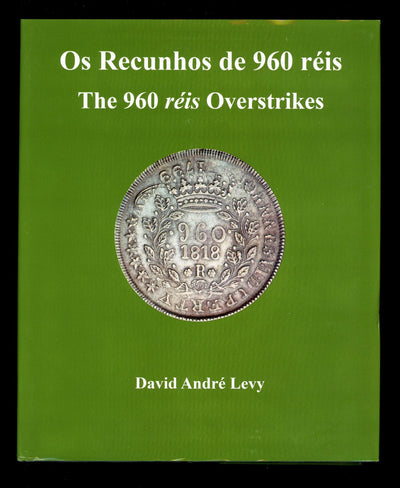 The 960 Reis Overstrikes by David Levy 3rd Edition (2024) Brazil Coin Book